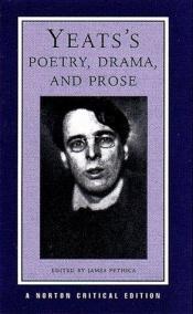 book cover of Yeats's Poetry, Drama, and Prose: Authorative Texts, Contexts, Criticism by ויליאם בטלר ייטס