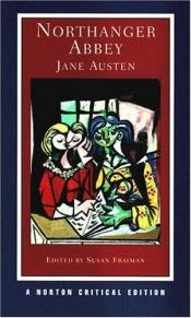 book cover of Northanger Abbey : authoritative texts, backgrounds, criticism by Jane Austenová