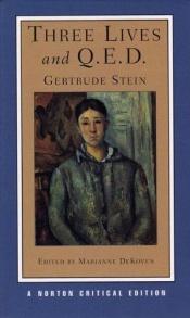 book cover of Three lives and Q.E.D. : authoritative texts, contexts, criticism by Gertrude Stein
