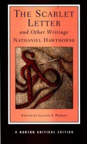 book cover of The Scarlet Letter And Other Writings: Authoritative Texts, Contexts, Criticism by Nathaniel Hawthorne