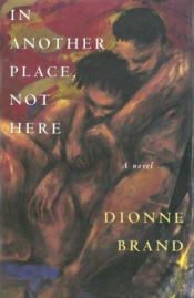 book cover of In Another Place, Not Here by Dionne Brand