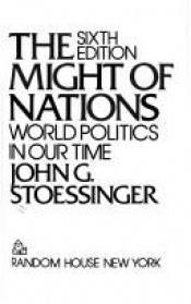 book cover of The Might of Nations by John G. Stoessinger