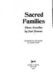 book cover of Sacred Families: Three Novellas by Хосе Доносо