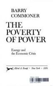 book cover of The poverty of power: energy and the economic crisis by Barry Commoner