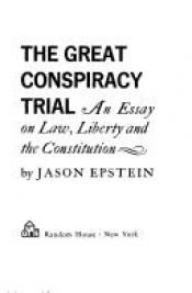 book cover of Great Conspiracy Trial, The ... Chicago - An Essay On Law, Liberty & The Constitution - The Chicago Conspiracy Trial - original 1970 First Edition by Jason Epstein