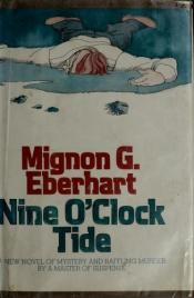 book cover of Nine O'Clock Tide by Mignon G. Eberhart