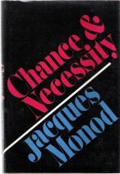 book cover of Chance and necessity; an essay on the natural philosophy of modern biology. Translated from the French by Austryn Wainho by Jacques Monod
