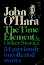 book cover of The time element, and other stories by John O'Hara