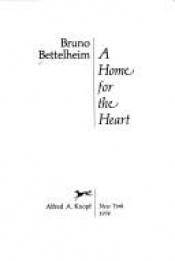 book cover of A Home for the Heart by Бруно Беттельгейм