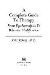 book cover of A Complete Guide to Therapy: From Psychoanalysis to Behaviour Modification by Joel Kovel