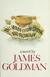 book cover of The Man From Greek And Roman by James Goldman