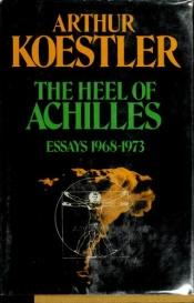 book cover of The Heel of Achilles by ארתור קסטלר