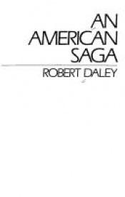 book cover of An American Saga by Robert Daley