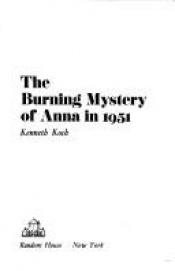 book cover of The Burning Mystery of Anna in 1951 by Kenneth Koch