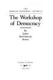 book cover of The Workshop Of Democracy by James MacGregor Burns