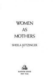 book cover of Women as mothers by Sheila Kitzinger