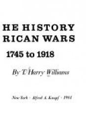 book cover of The history of American wars from 1745 to 1918 by T. Harry Williams