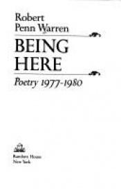 book cover of Being Here: Poetry 1977 – 1980 by رابرت پن وارن