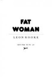 book cover of Fat woman by Leon Rooke