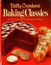 book cover of Betty Crocker's Baking Classics by Betty Crocker