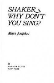 book cover of Shaker, why don't you sing? by مایا آنجلو