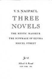 book cover of Three Novels: The Mystic Masseur; The Suffrage of Elvira; Miguel Street by V.S. Naipaul