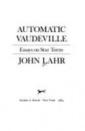 book cover of Automatic vaudeville : essays on star turns by John Lahr