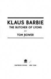 book cover of Klaus Barbie, the "Butcher of Lyons" by Tom Bower