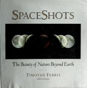 book cover of Spaceshots by Timothy Ferris