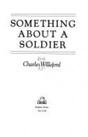 book cover of Something About a Soldier by Charles Willeford