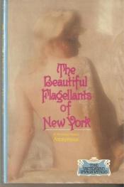 book cover of The Beautiful Flagellants of New York by Anonymous