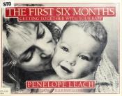 book cover of First Six Months: Getting Together with Your Baby by Penelope Leach