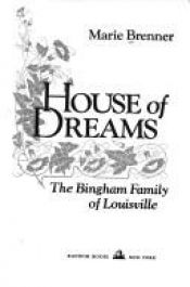 book cover of House of Dreams : The Bingham Family of Louisville by Marie Brenner