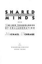 book cover of Shared Minds: The New Technologies of Collaboration by Michael Schrage