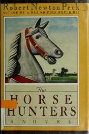 book cover of The Horse Hunters by Robert Newton Peck