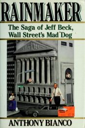 book cover of Rainmaker: The Saga of Jeff Beck, Wall Street's Mad Dog by Anthony Bianco