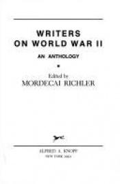 book cover of Writers On World War II: An Anthology by Mordecai Richler