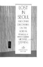 book cover of Lost in Seoul and Other Discoveries on the Korean Peninsula by Michael Stephens