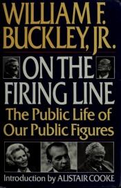 book cover of On the Firing Line : The Public Life of Our Public Figures by William F. Buckley, Jr.