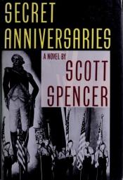 book cover of Secret Anniversaries by Scott Spencer