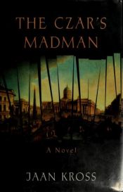 book cover of The Czar's Madman by Jaan Kross