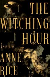 book cover of The Witching Hour (Lives of the Mayfair Witches) by Anne Rice