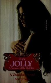 book cover of Miss Jolly: A Romance of the Civil War by Anonymous