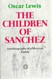 book cover of The Children of Sanchez by オスカー・ルイス