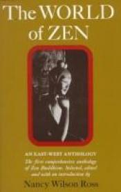 book cover of The World of Zen, An East-West Anthology by Nancy Wilson Ross