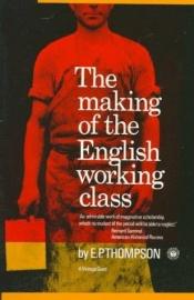 book cover of The Making of the English Working Class by Edward Palmer Thompson