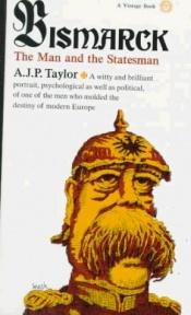 book cover of Bismark: The Man And The Statesman by Alan J. P. Taylor