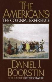 book cover of The Americans: The Colonial Experience by دانیل بورستین
