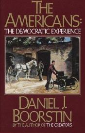 book cover of The Americans, the democratic experience by ダニエル・J・ブーアスティン