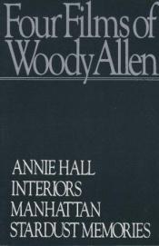 book cover of Four Films of Woody Allen: Annie Hall, Interiors, Manhattan, Stardust Memories by وودی آلن